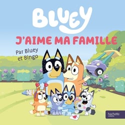 Bluey : J'aime ma famille