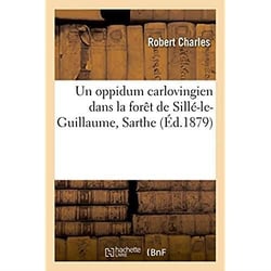 Un oppidum carlovingien dans la forêt de Sillé-le-Guillaume, Sarthe