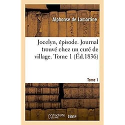 Jocelyn, épisode. Journal trouvé chez un curé de village. Tome 1