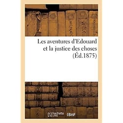 Les aventures d'Edouard et la justice des choses