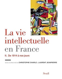 La vie intellectuelle en France Tome 2 - de 1914 à nos jours