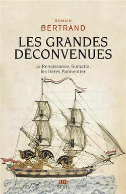 Les grandes déconvenues : La renaissance, Sumatra, les frères Parmentier