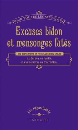 Excuses bidon et mensonges futés - pour toutes les situations