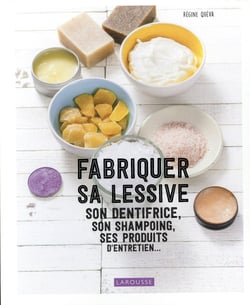 Fabriquer sa lessive, son dentifrice, son shampoing, ses produits d'entretien...