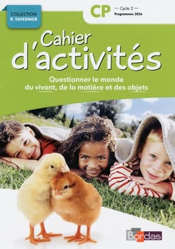 Cahiers d'activités : questionner le monde du vivant, de la matière, des objets - CP - programme 2016
