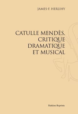 Catulle mendès, critique dramatique et musical