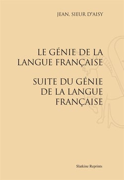 Le génie de la langue française - suite du génie de la langue française