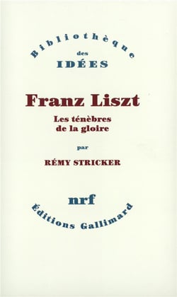 Franz Liszt - les ténèbres de la gloire