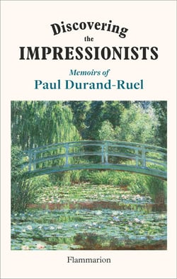 Discovering the Impressionists : Memoirs of Paul Durand-Ruel
