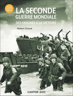 La Seconde Guerre mondiale : Des origines à la Victoire