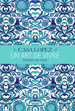 Casa Lopez - un art de vivre