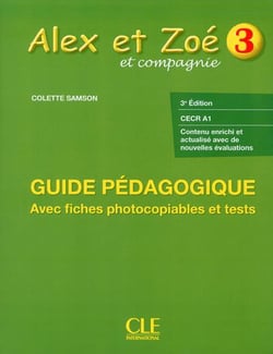 ALEX ET ZOE : niveau 3 - guide pédagogique - CECR A1 (3e édition)
