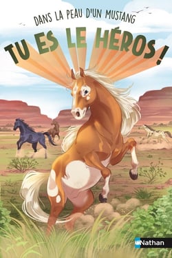 Tu es le héros ! : Dans la peau d'un mustang