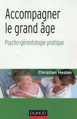 Accompagner le grand âge - Psycho-gérontologie pratique