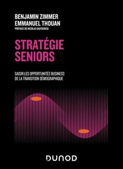 Stratégie seniors : Saisir les opportunités business de la transition démographique