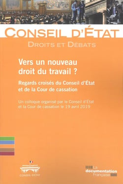 Vers un nouveau droit du travail ? : Regards croisés du Conseil d'Etat et de la Cour de cassation