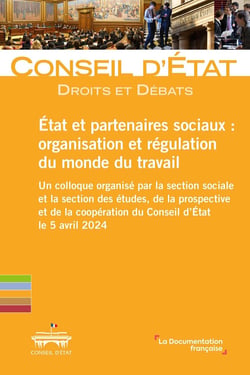 Etat et partenaires sociaux : organisation et régulation du monde du travail : Un colloque organisé par la section sociale et la section des études, de la prospective et de la coopération du Conseil d'État le 5 avril 2024