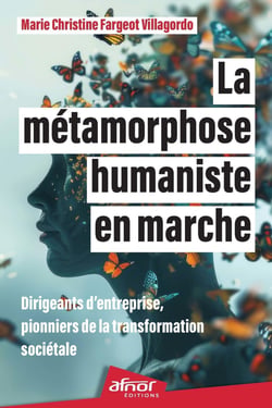 La métamorphose humaniste en marche : Dirigeants d'entreprise, pionniers de la transformation sociétale