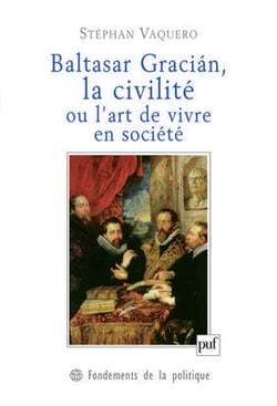 Baltasar Gracián, la civilité ou l'art de vivre en société