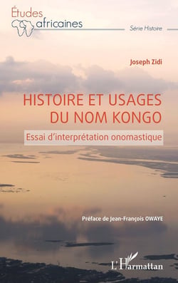 Histoire et usages du nom kongo : essai d'interprétation onomastique
