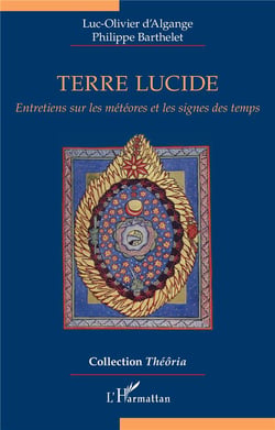 Terre lucide : entretiens sur les météores et les signes des temps