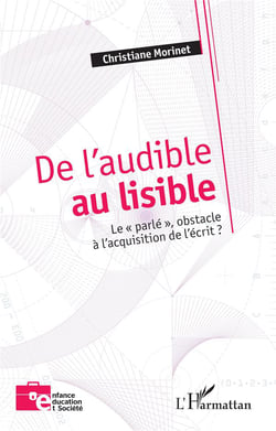 De l'audible au lisible : Le « parlé », obstacle à l'acquisition de l'écrit ?