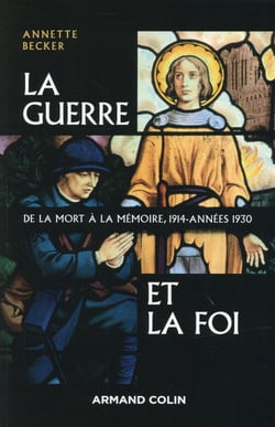 La guerre et la foi : De la mort à la mémoire, 1914-années 1930
