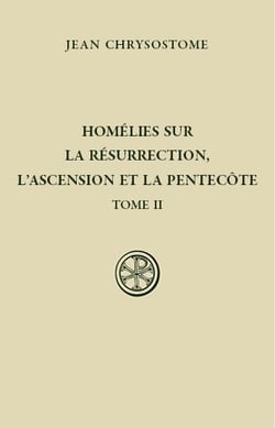 SC 562 HOMELIES SUR LA RESURRECTION, L'ASCENSION ET LA PENTECOTE - TOME 2