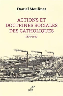 Actions et doctrines sociales des catholiques (1830-1930)