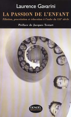 La passion de l'enfant - filiation, proceation et education a l'aube du xxie siecle