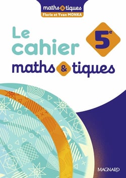 Maths & tiques : 5e : Cahier élève (édition 2024)