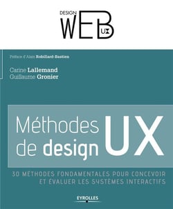 Méthodes de design UX - 30 méthodes fondamentales pour concevoir et évaluer les systèmes interactifs