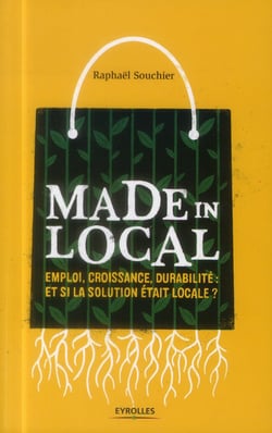 Made in local - emploi, croissance, durabilité : si la solution était locale ?