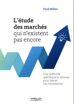 L'étude des marchés qui n'existent pas encore - une méthode spécifique et robuste pour lancer vos innovations (2e édition)