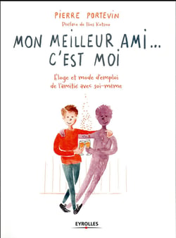 Mon meilleur ami... c'est moi - éloge et mode d'emploi de l'amitié avec soi-même