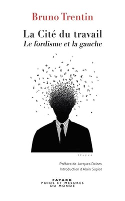 La cité du travail - le fordisme et la gauche