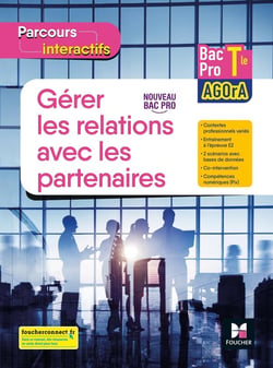 Parcours interactifs : gérer les relations avec les partenaires - terminale bac pro agora - livre élève