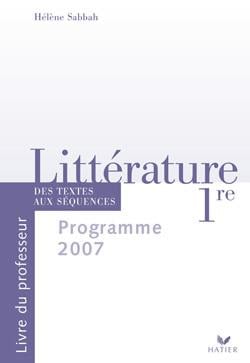 Littérature - 1ère - des textes aux séquences - livre du professeur (édition 2007)