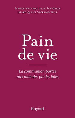 Pain de vie - la communion portée aux malades par les laïcs