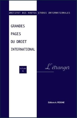Grandes pages du droit international Tome 6 : Grandes pages du droit international n° 6. L'étranger