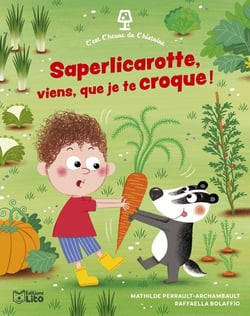 C'est l'heure de l'histoire : Saperlicarotte, viens, que je te croque !