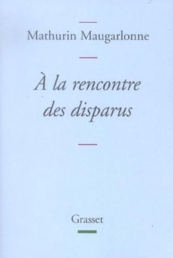 A LA RENCONTRE DES DISPARUS