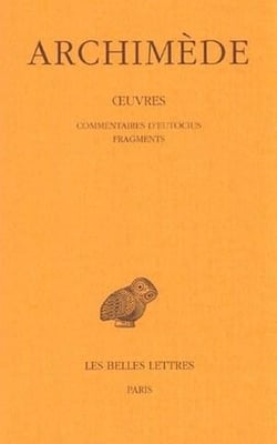 Oeuvres. Tome IV : Commentaires d'Eutocius - Fragments
