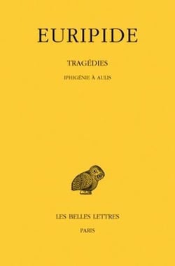 Tragédies. Tome VII, 1re partie : Iphigénie à Aulis
