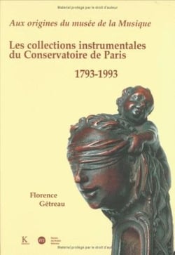 Aux origines du musée de la musique : Les collections instrumentales du Conservatoire de Paris, 1793-1993