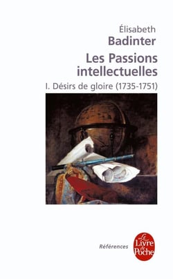 Les passions intellectuelles Tome 1 - désir de gloire (1735-1751)