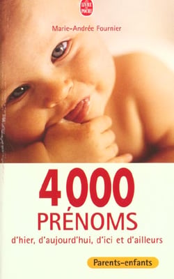 4000 prénoms d'hier, d'aujourd'hui, d'ici