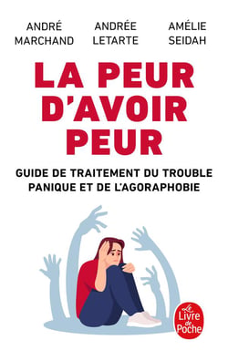 La Peur d'avoir peur : Guide de traitement du trouble panique et de l'agoraphobie