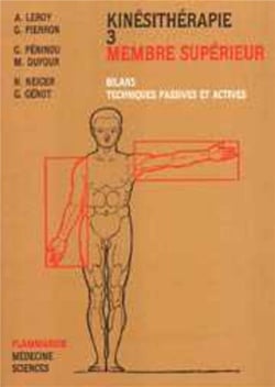 Kinésithérapie - Tome 3 : Membre supérieur : Bilans, techniques passives et actives