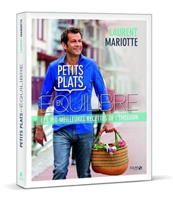 Petits plats en équilibre - Les 150 meilleures recettes de l'émission